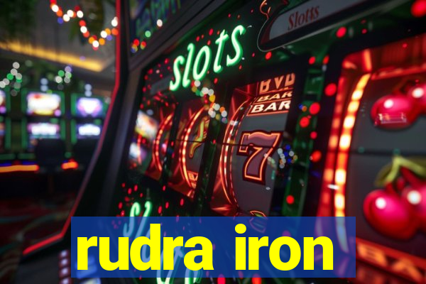 rudra iron